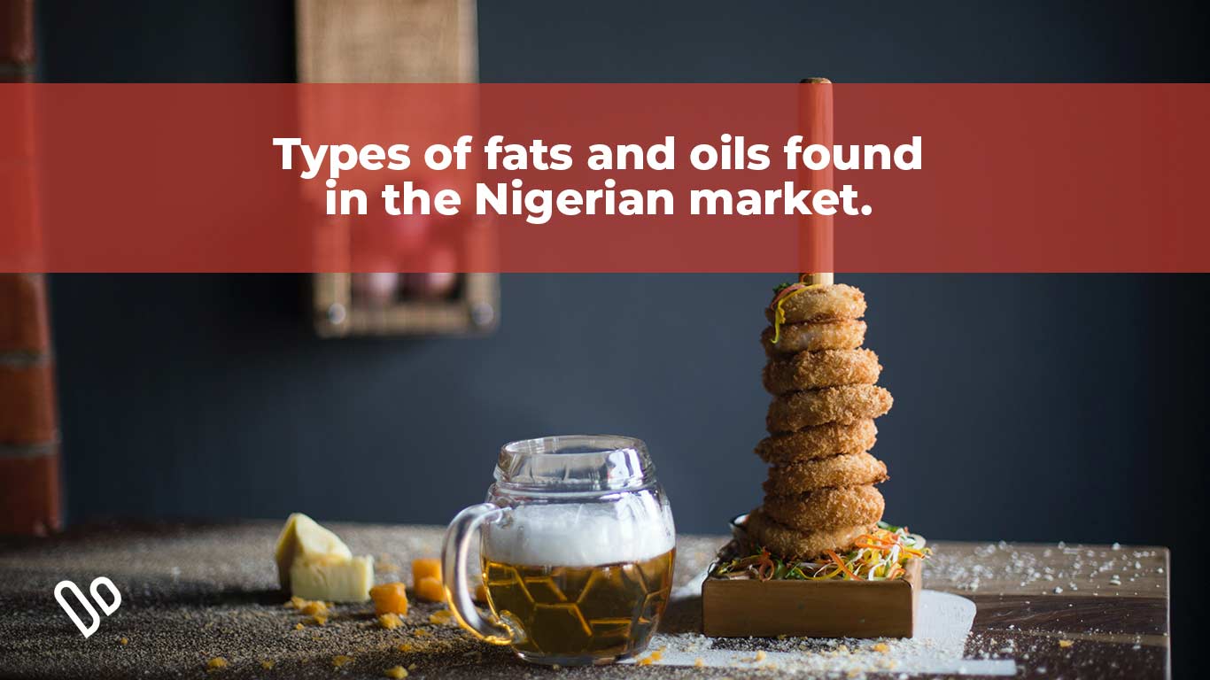 Common types of fats and oil found in Nigerian markets