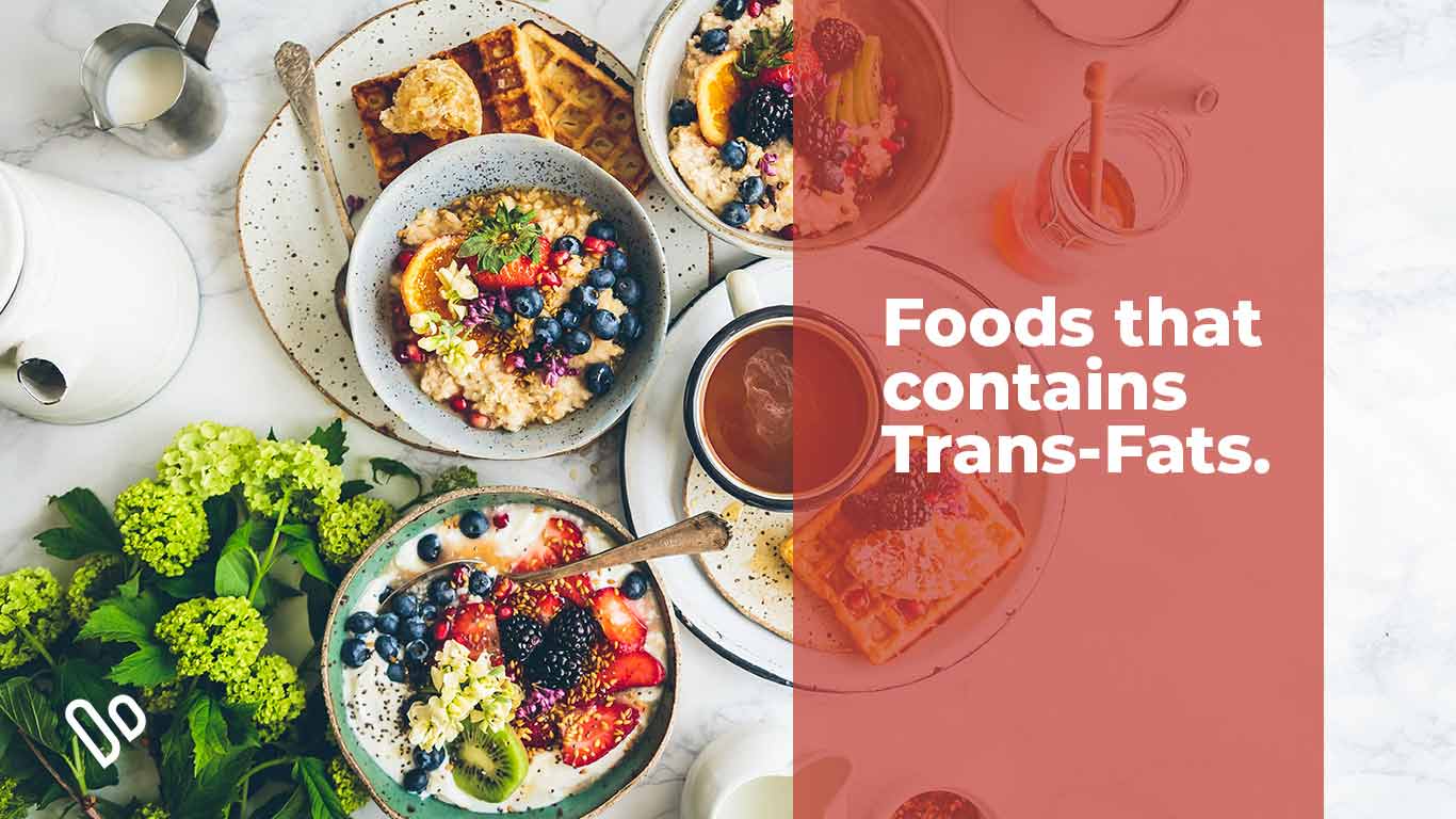 Foods that contain Trans Fats - All you need to know